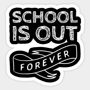 School Is Out Forever - Teacher Retirement Gift Sticker